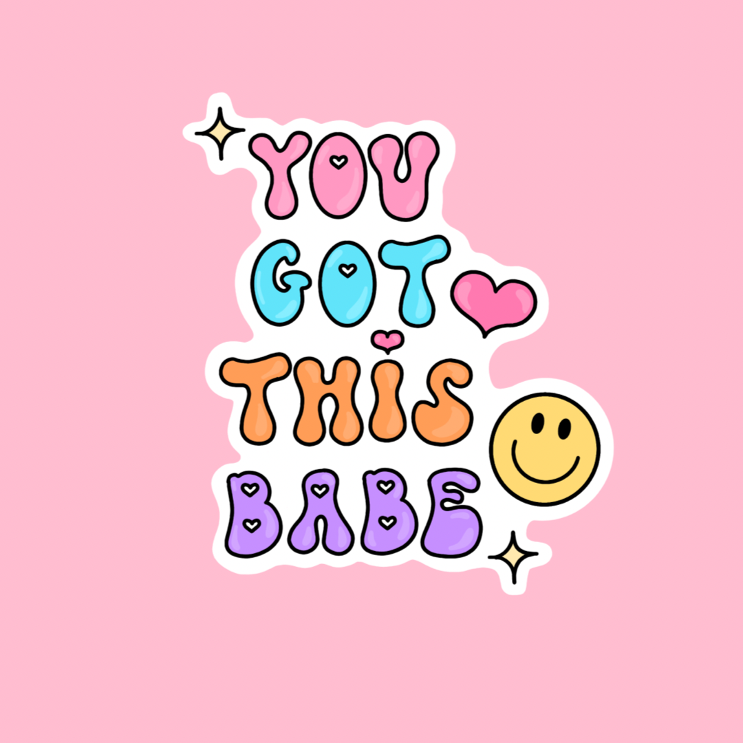 “You got this babe” waterproof sticker