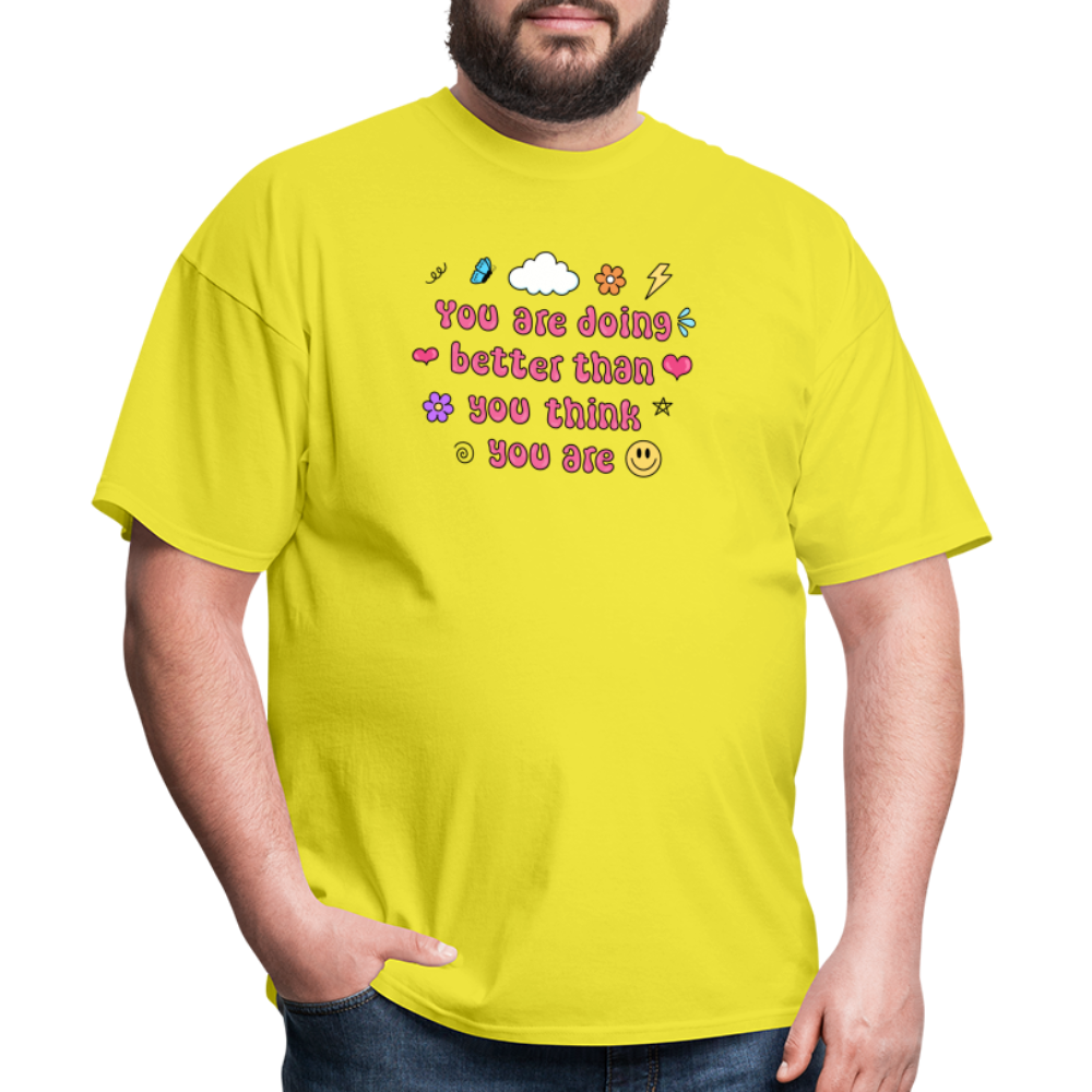 “You are doing better than you think you are” Unisex Classic T-Shirt - yellow
