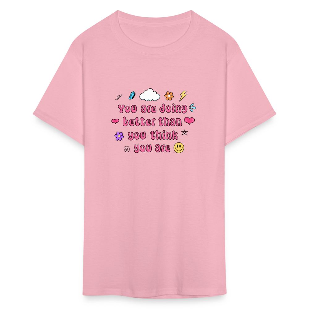 “You are doing better than you think you are” Unisex Classic T-Shirt - pink