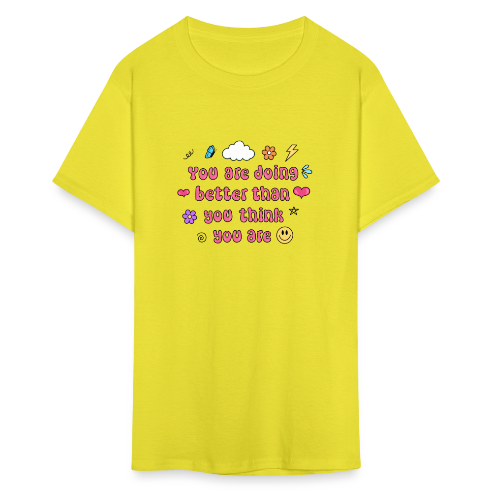 “You are doing better than you think you are” Unisex Classic T-Shirt - yellow