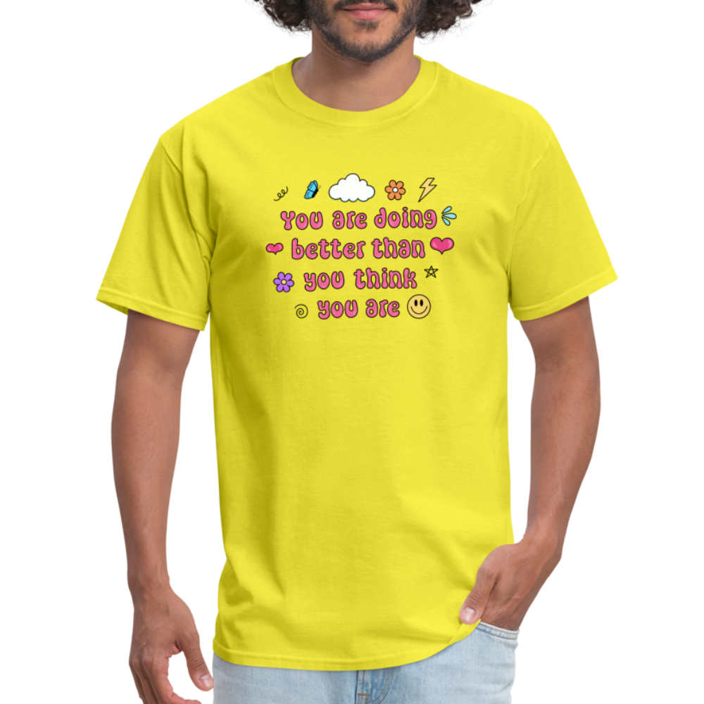 “You are doing better than you think you are” Unisex Classic T-Shirt - yellow