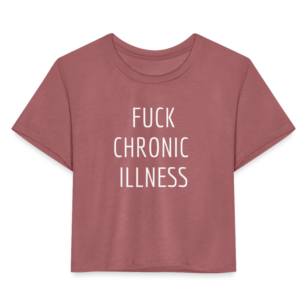 “Fuck Chronic Illness” Women's Cropped T-Shirt - mauve