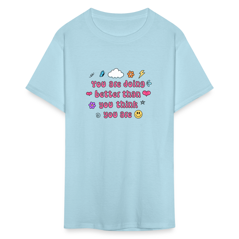 “You are doing better than you think you are” Unisex Classic T-Shirt - powder blue