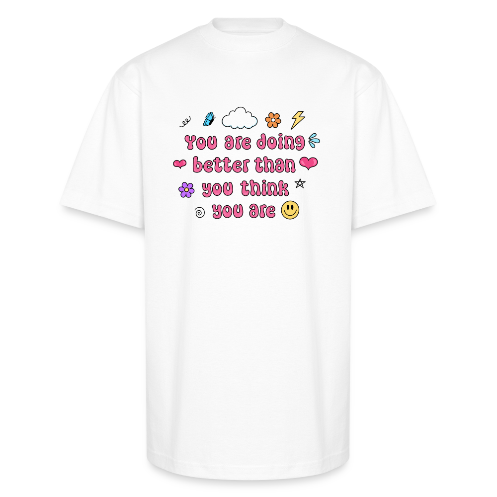 “You are doing better than you think you are” Unisex Oversized Heavyweight T-Shirt - white