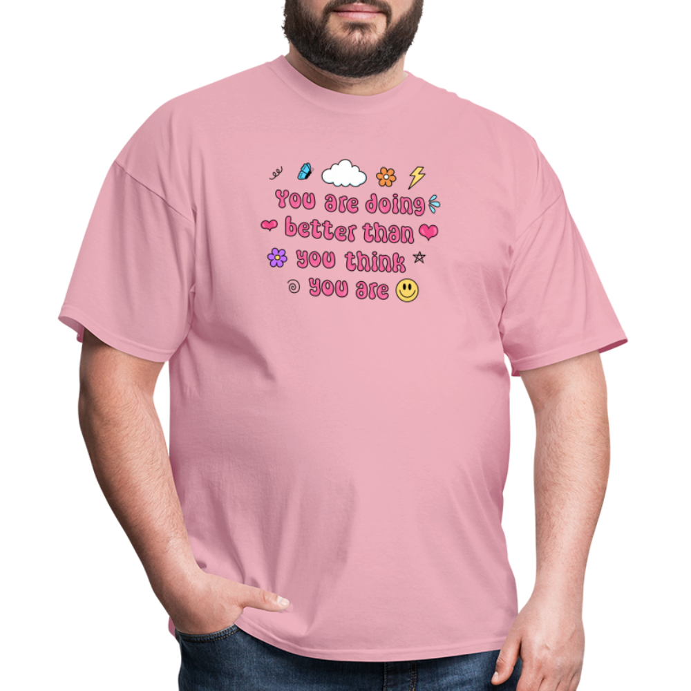 “You are doing better than you think you are” Unisex Classic T-Shirt - pink