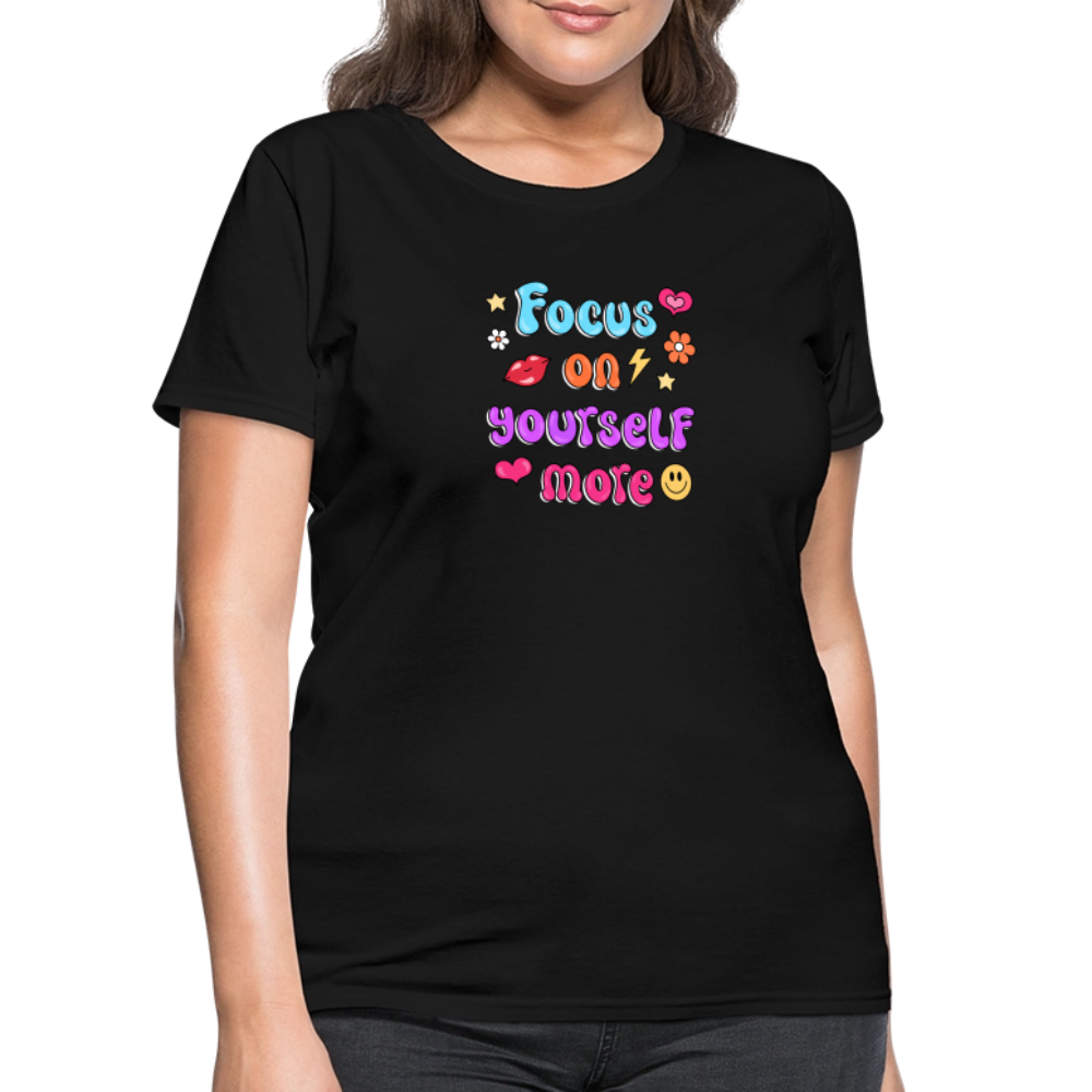 Focus on yourself more Women's T-Shirt - black