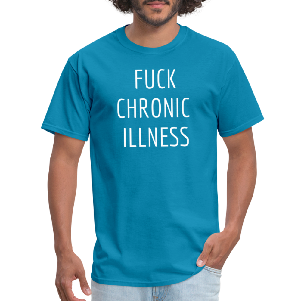 “Fuck Chronic Illness” Unisex Classic T-Shirt - turquoise