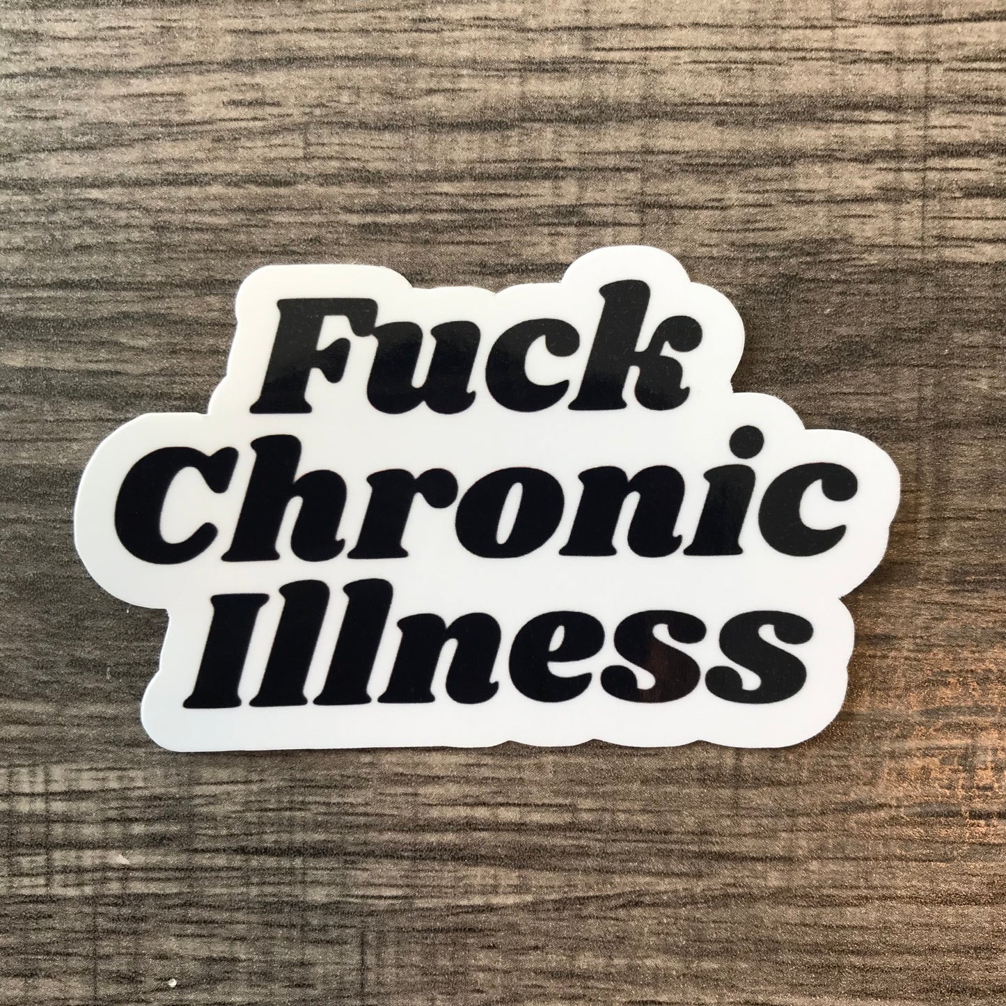 “Fuck chronic illness” waterproof sticker