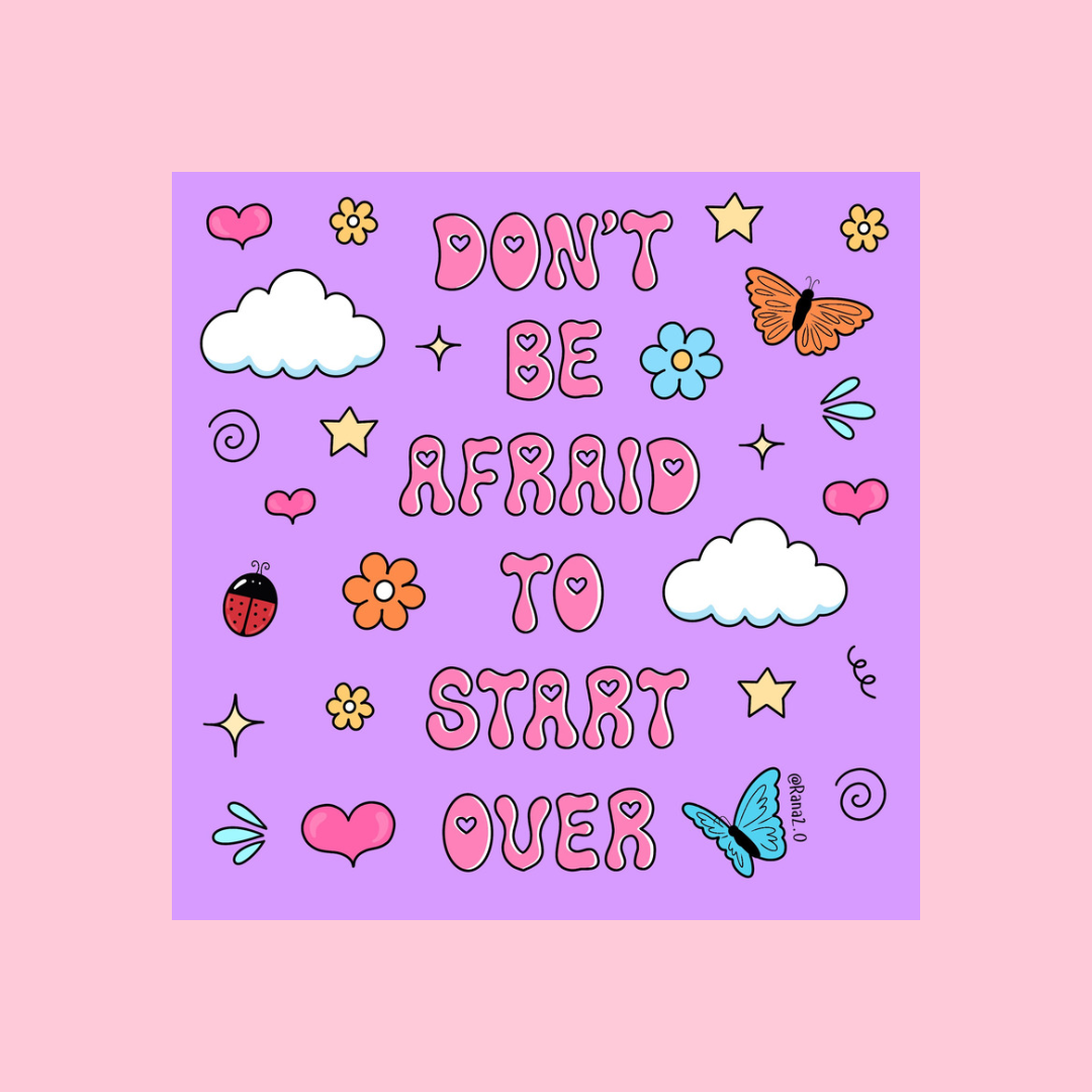 “Don’t be afraid to start over” sticker