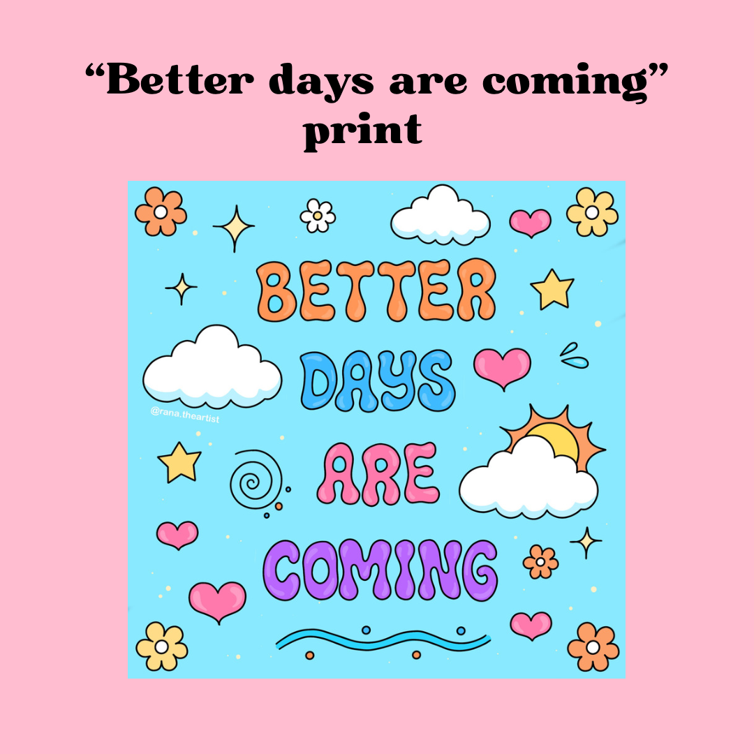 “Better days are coming” matte print