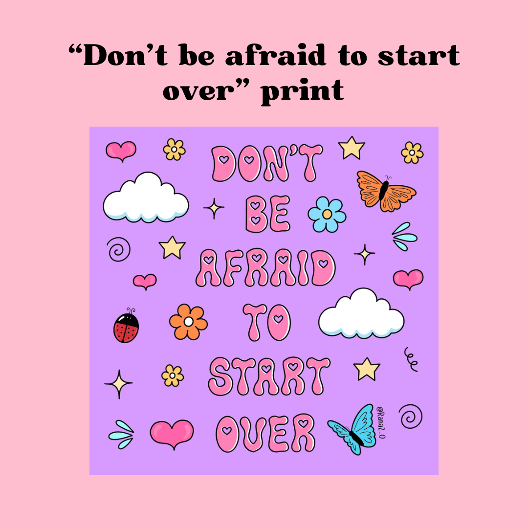 “Don’t be afraid to start over” matte print