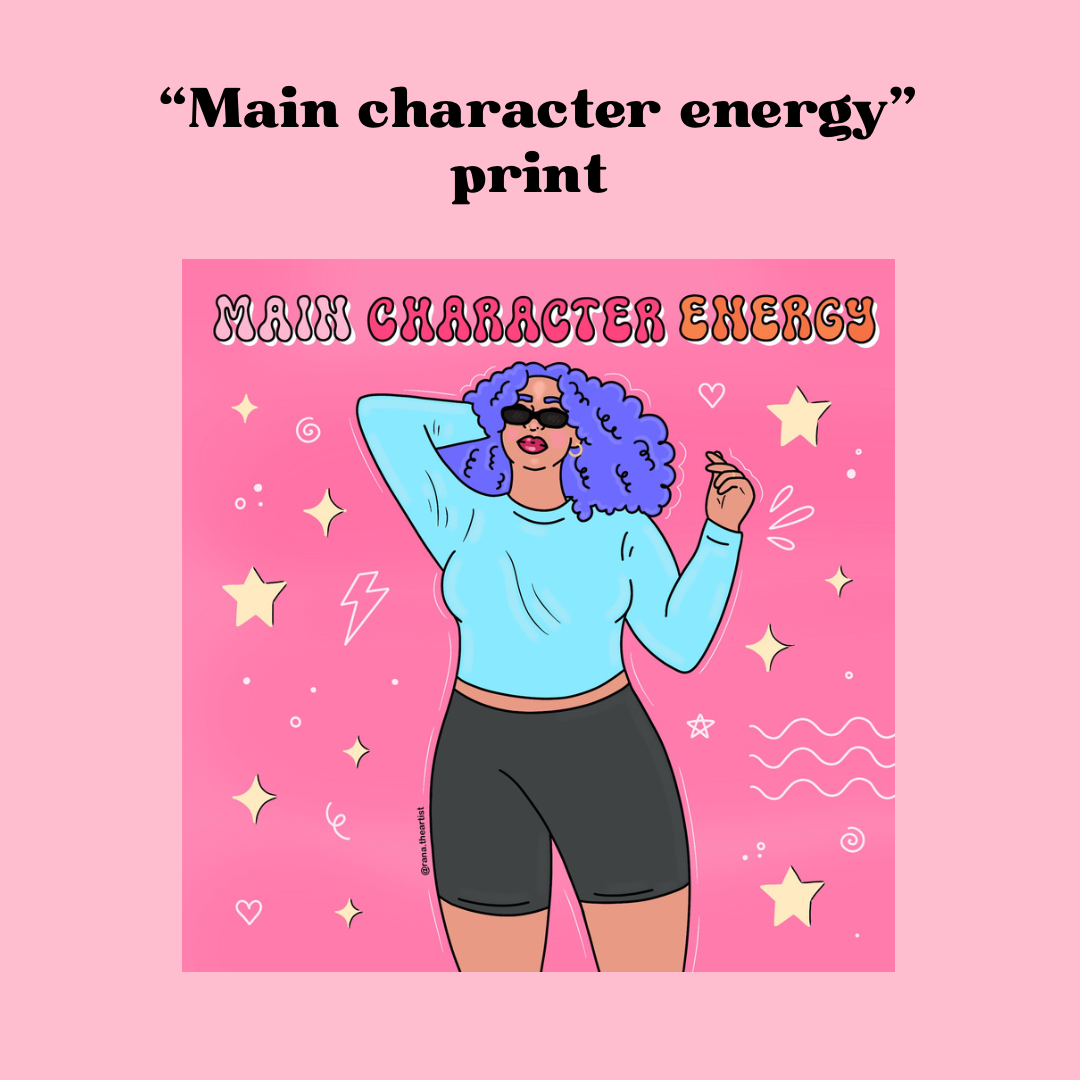 “Main character energy” matte print