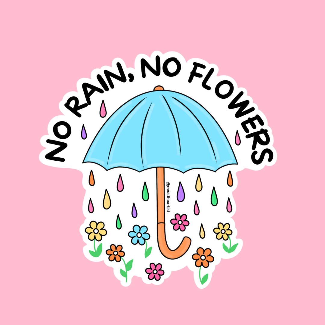 “No rain, no flowers” sticker