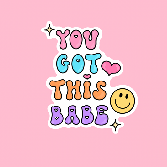 “You got this babe”  waterproof sticker
