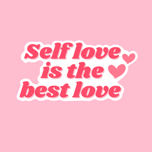 “Self love is the best love ”  waterproof sticker