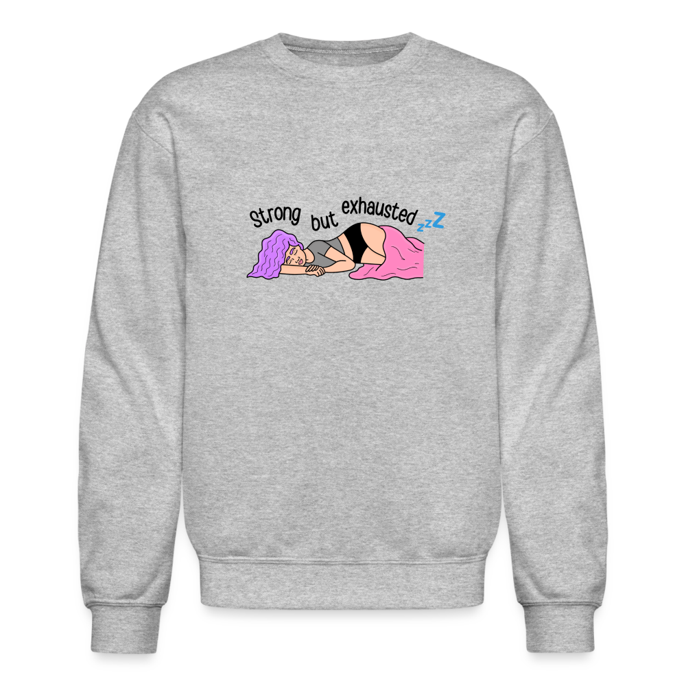 “Strong but Exhausted” Crewneck Sweatshirt - heather gray