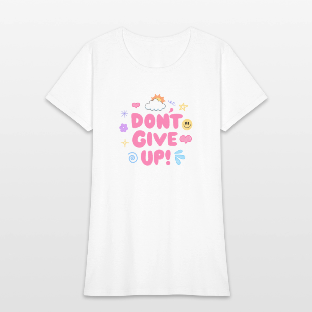 Don’t give up Women's T-Shirt - white