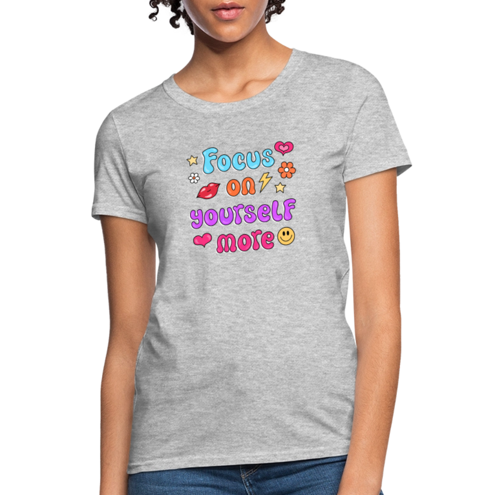 Focus on yourself more Women's T-Shirt - heather gray