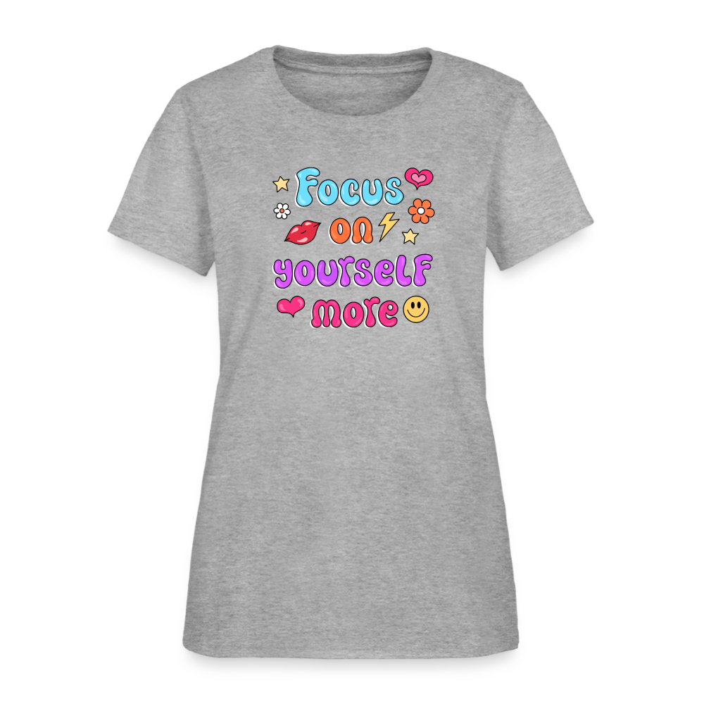 Focus on yourself more Women's T-Shirt - heather gray