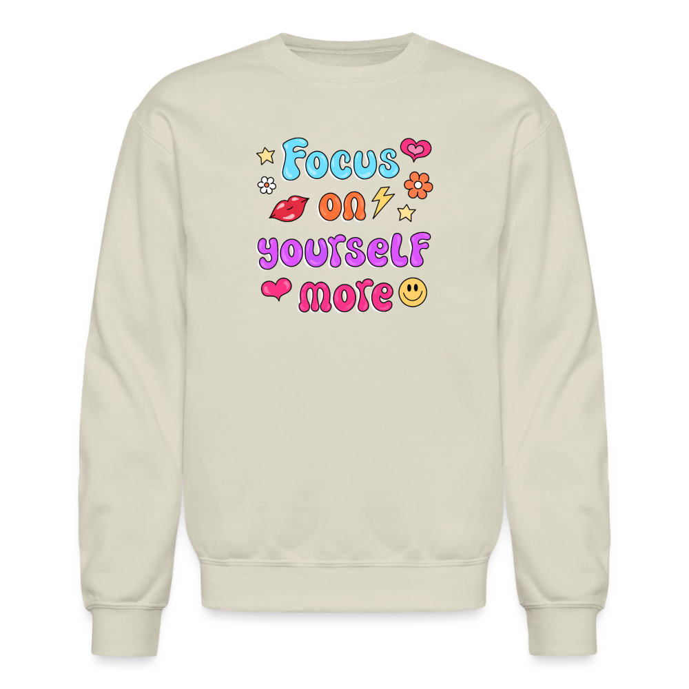 Focus on yourself more Crewneck Sweatshirt - Sand