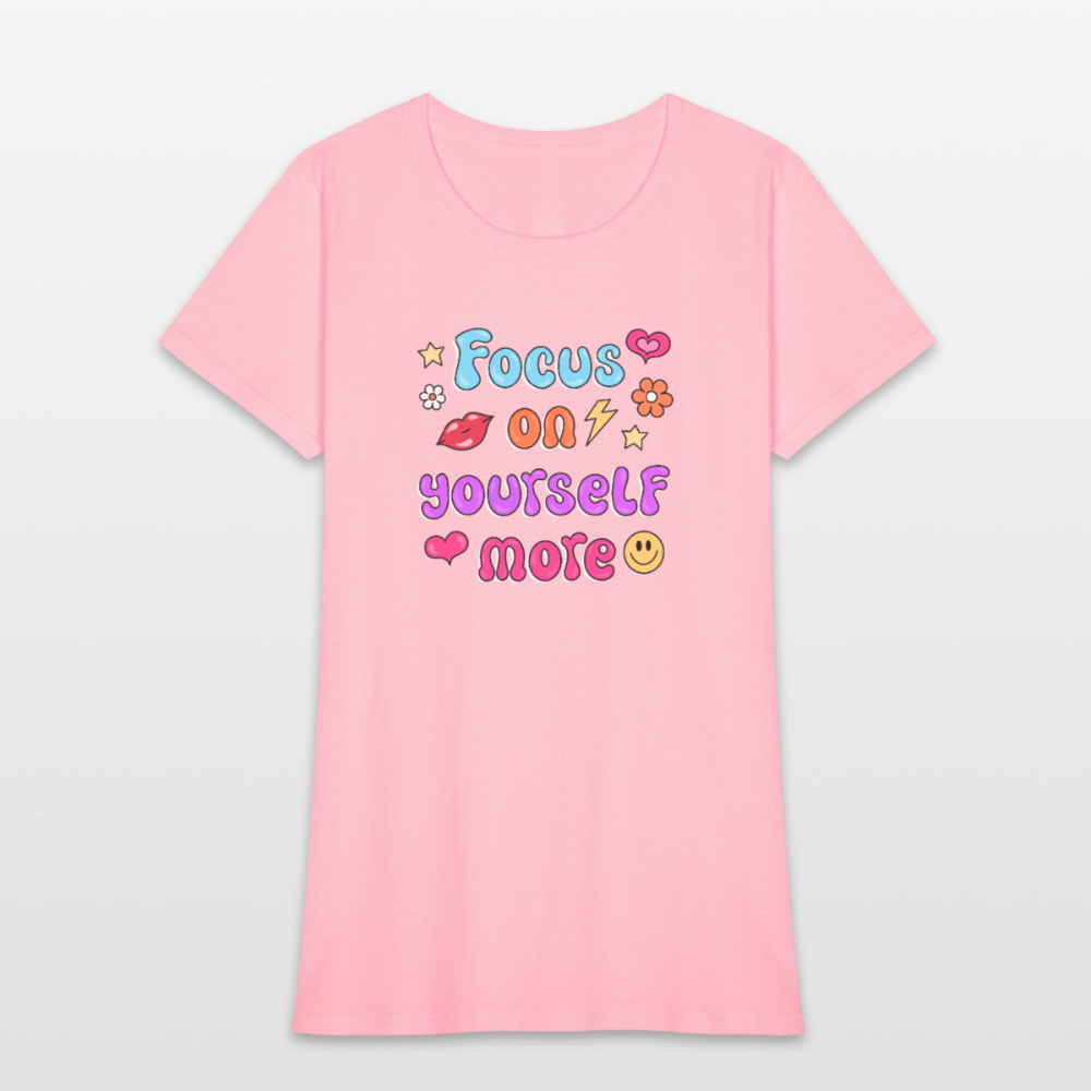 Focus on yourself more Women's T-Shirt - pink