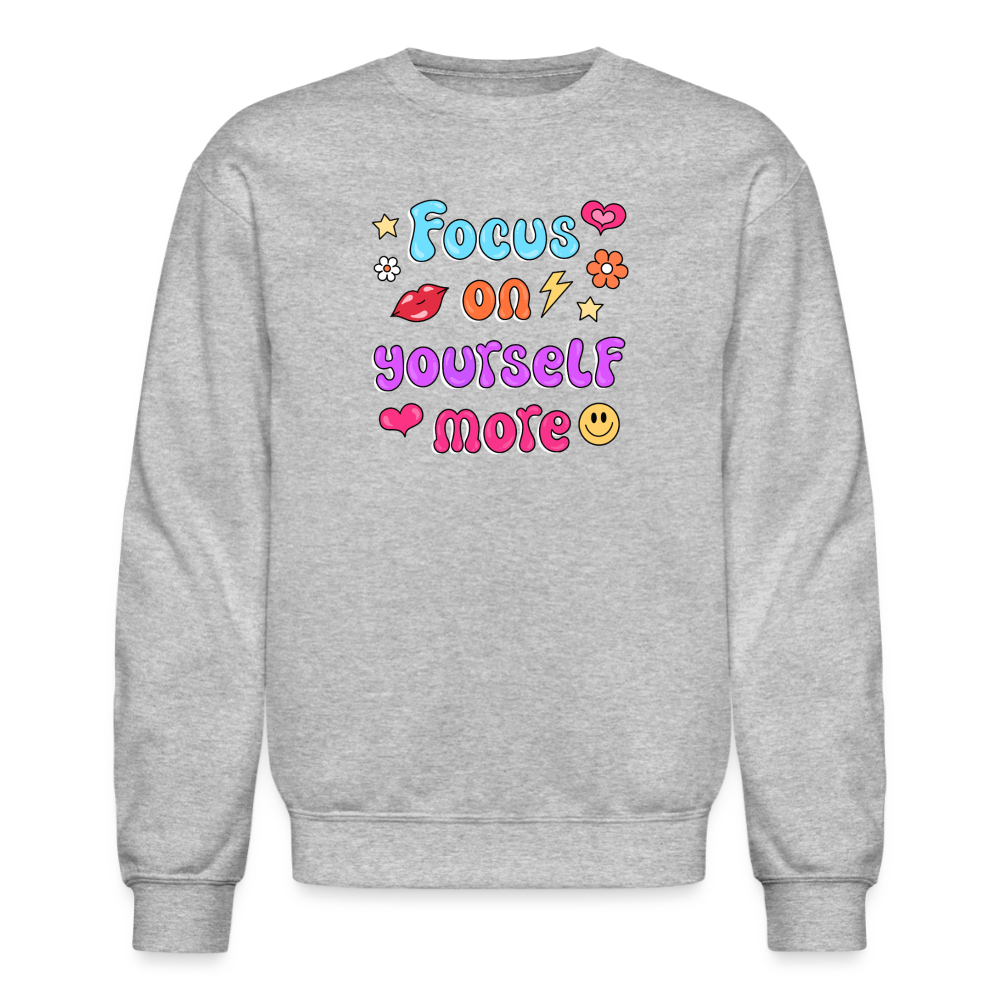 Focus on yourself more Crewneck Sweatshirt - heather gray