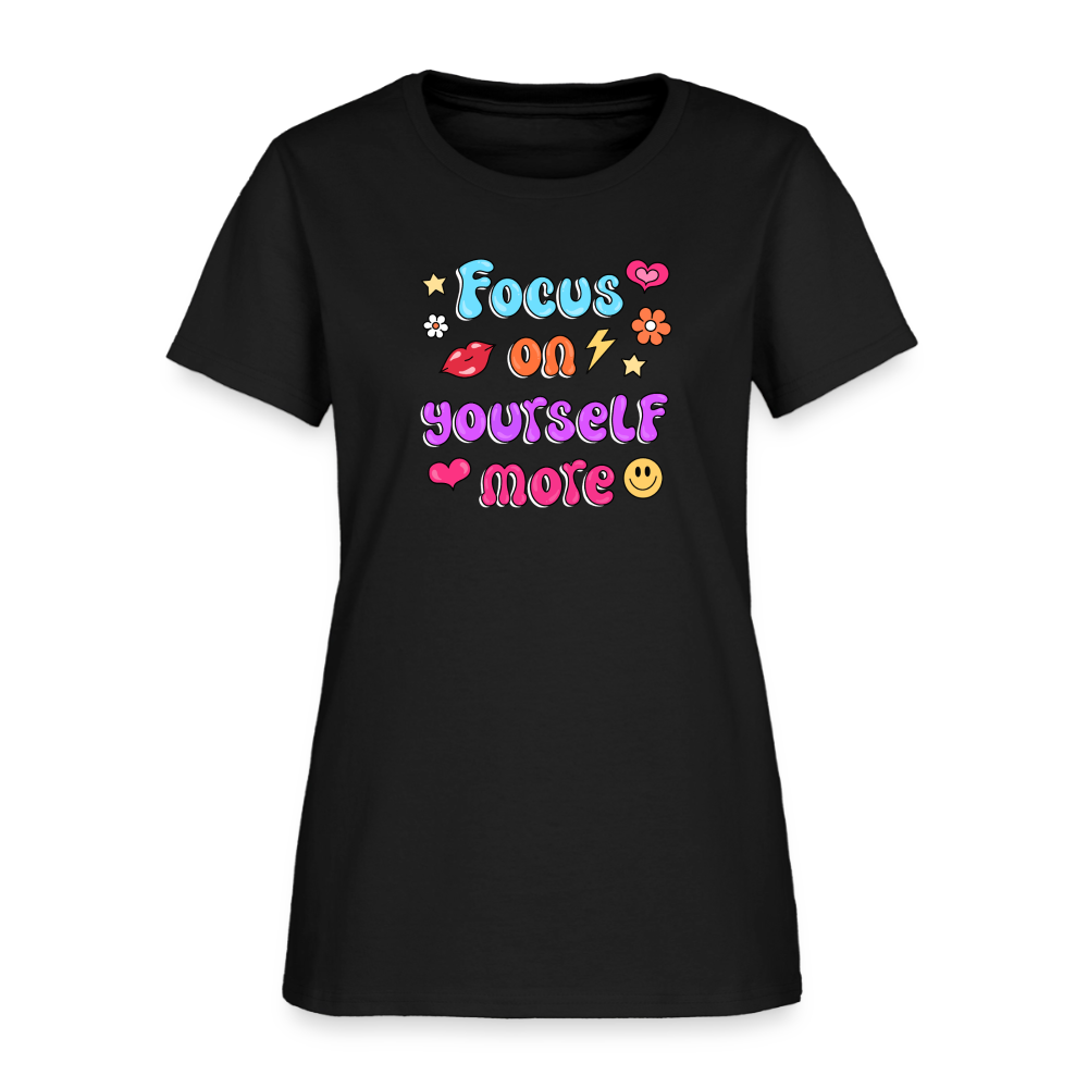 Focus on yourself more Women's T-Shirt - black
