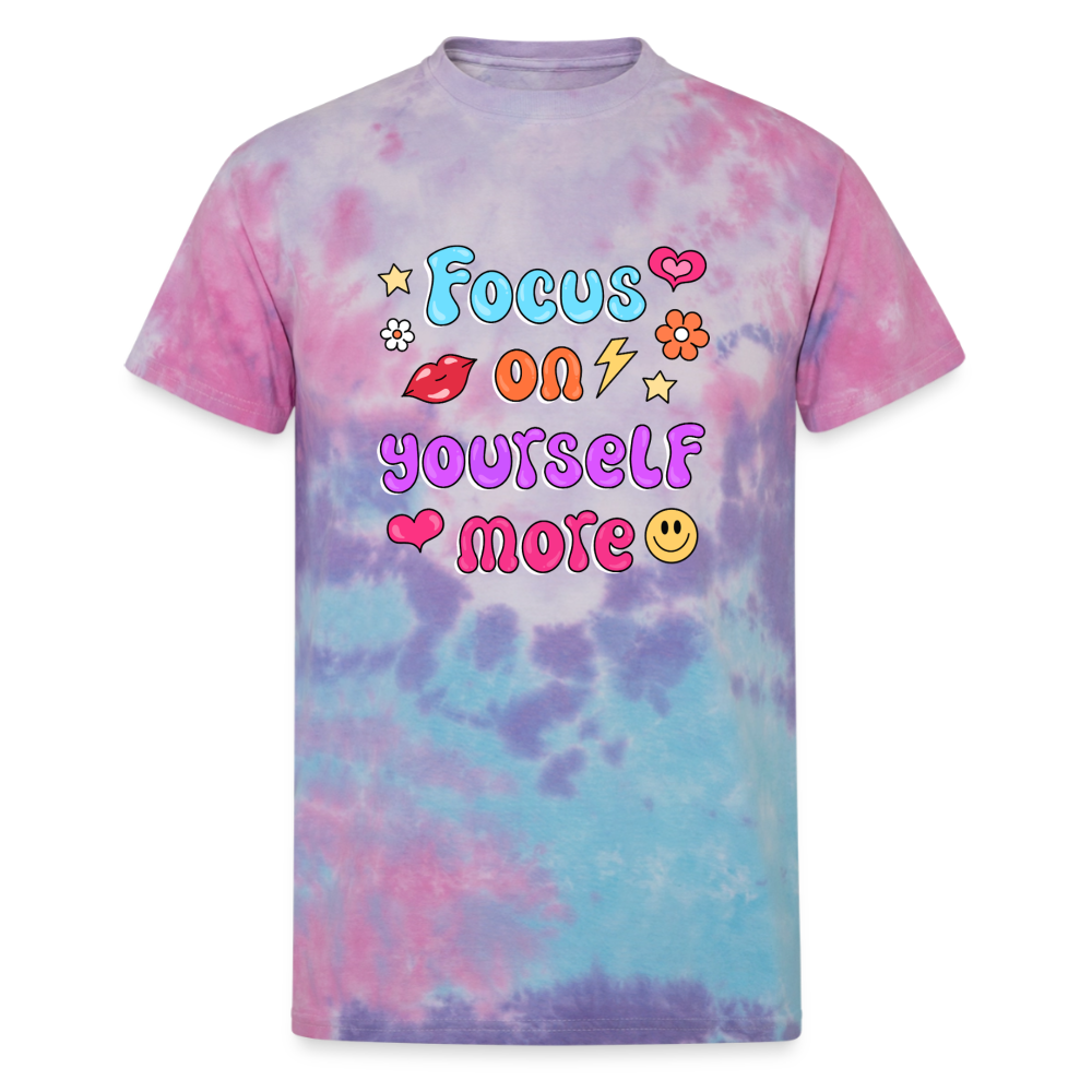 Focus on yourself more Unisex Tie Dye T-Shirt - cotton candy