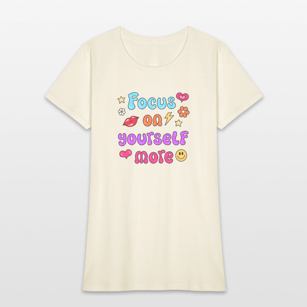 Focus on yourself more Women's T-Shirt - off white
