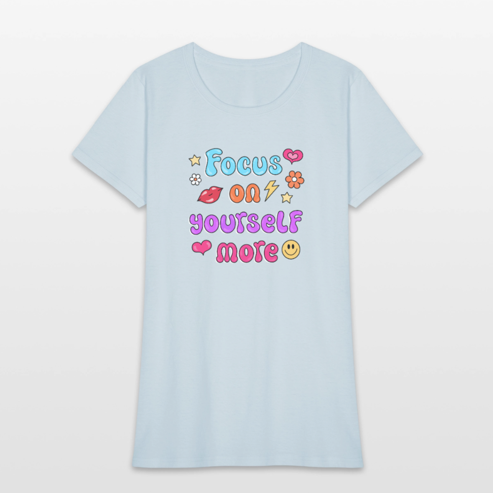 Focus on yourself more Women's T-Shirt - light blue