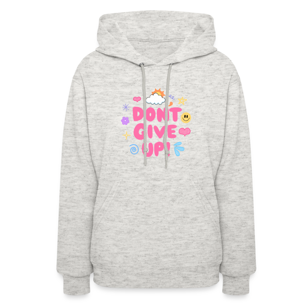 Don’t give up Women's Hoodie - heather oatmeal