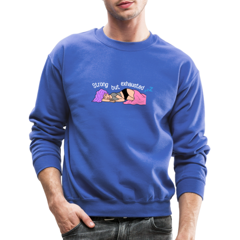 “Strong but Exhausted” Crewneck Sweatshirt (different colors) - royal blue