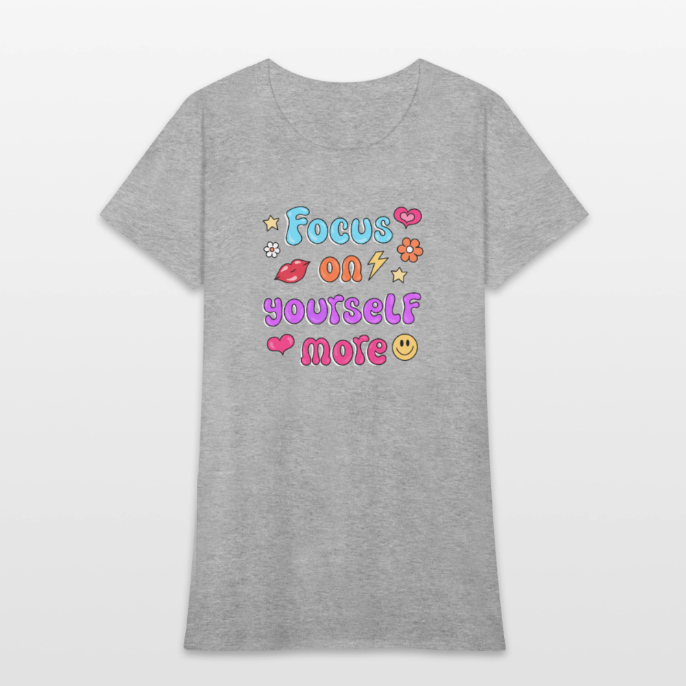 Focus on yourself more Women's T-Shirt - heather gray