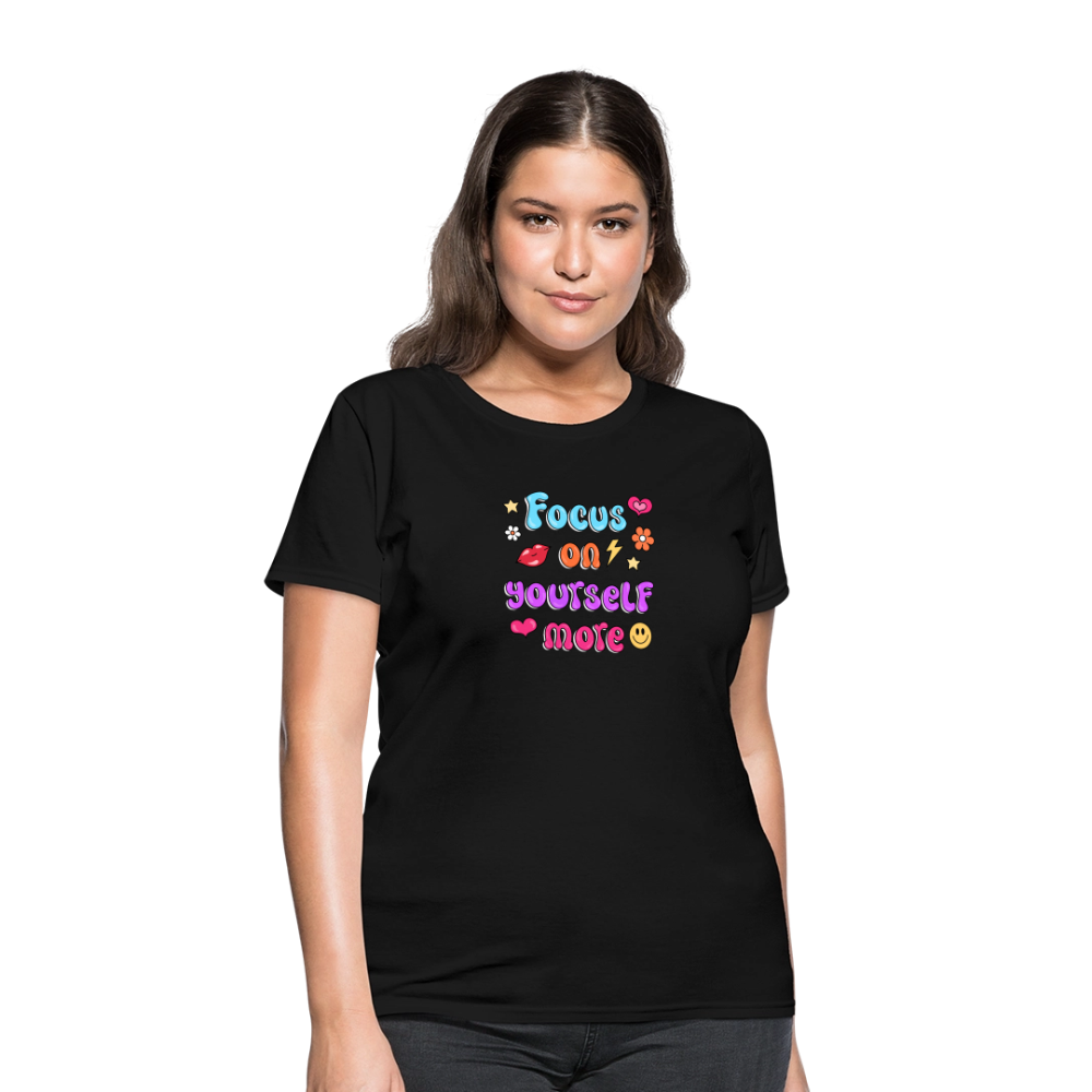 Focus on yourself more Women's T-Shirt - black