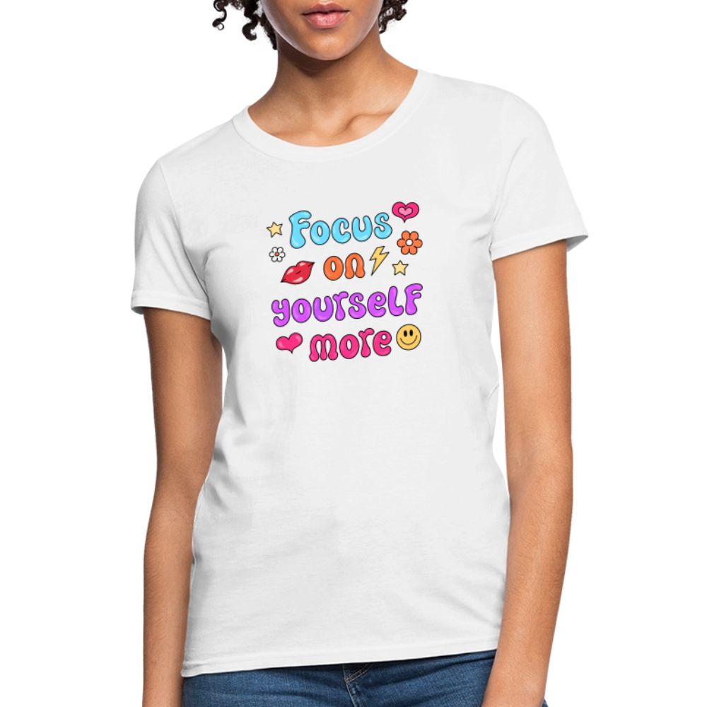 Focus on yourself more Women's T-Shirt - white
