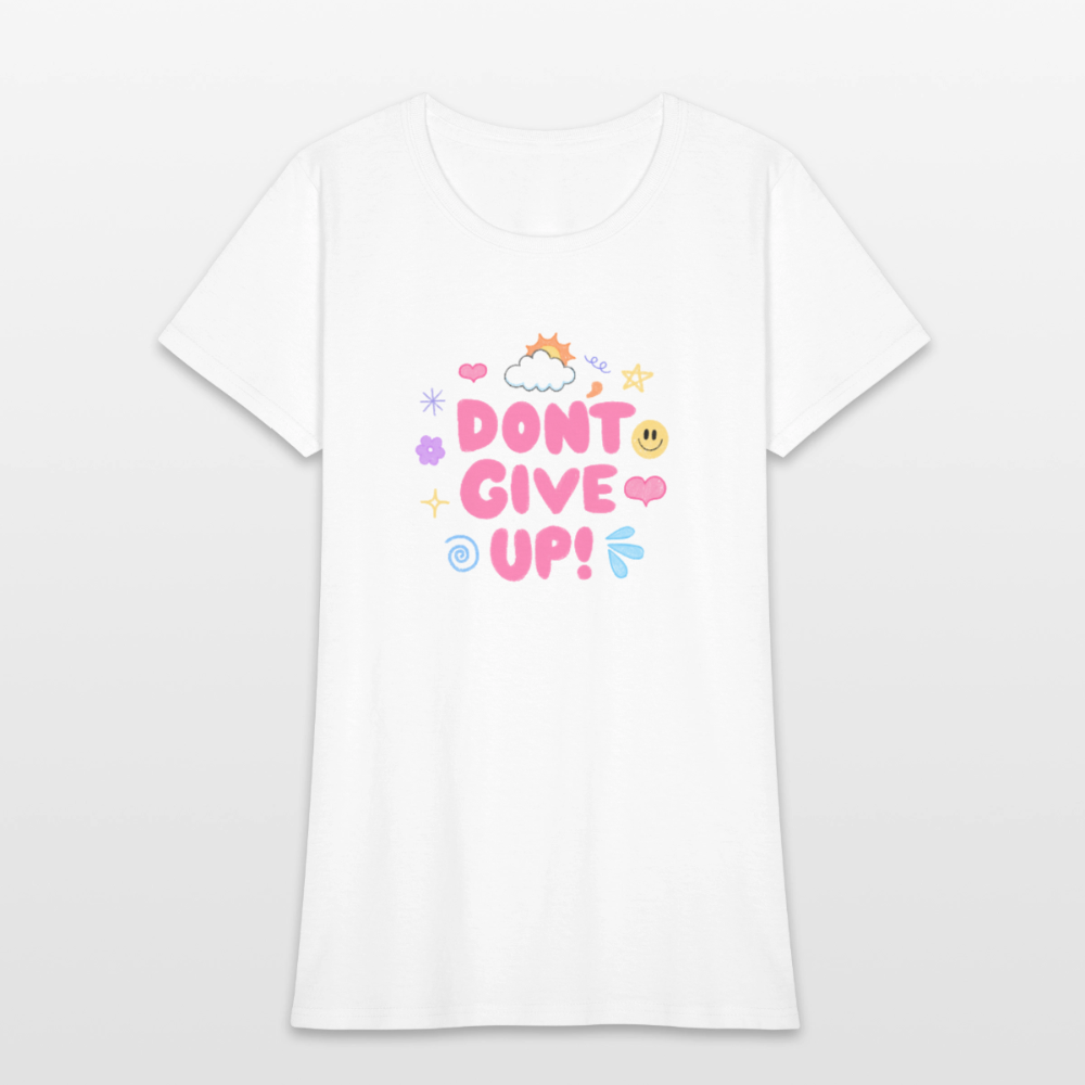 Don’t give up Women's T-Shirt - white