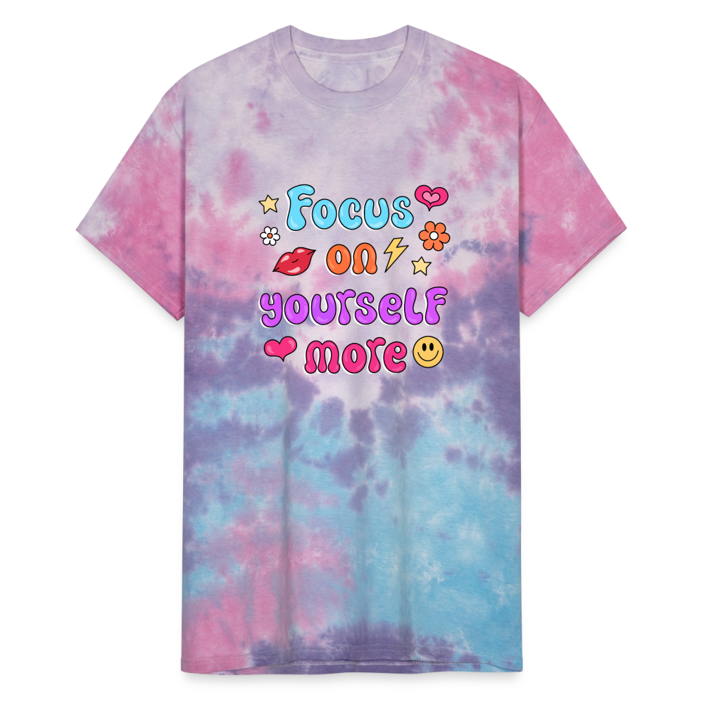 Focus on yourself more Unisex Tie Dye T-Shirt - cotton candy