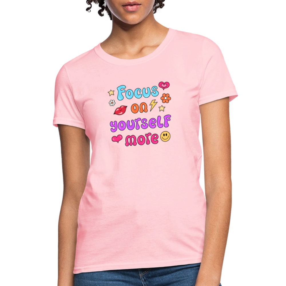 Focus on yourself more Women's T-Shirt - pink