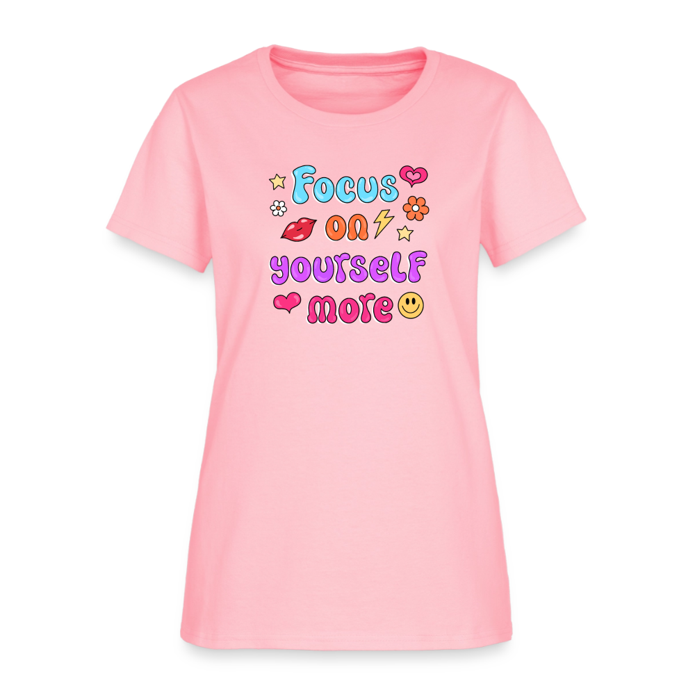 Focus on yourself more Women's T-Shirt - pink