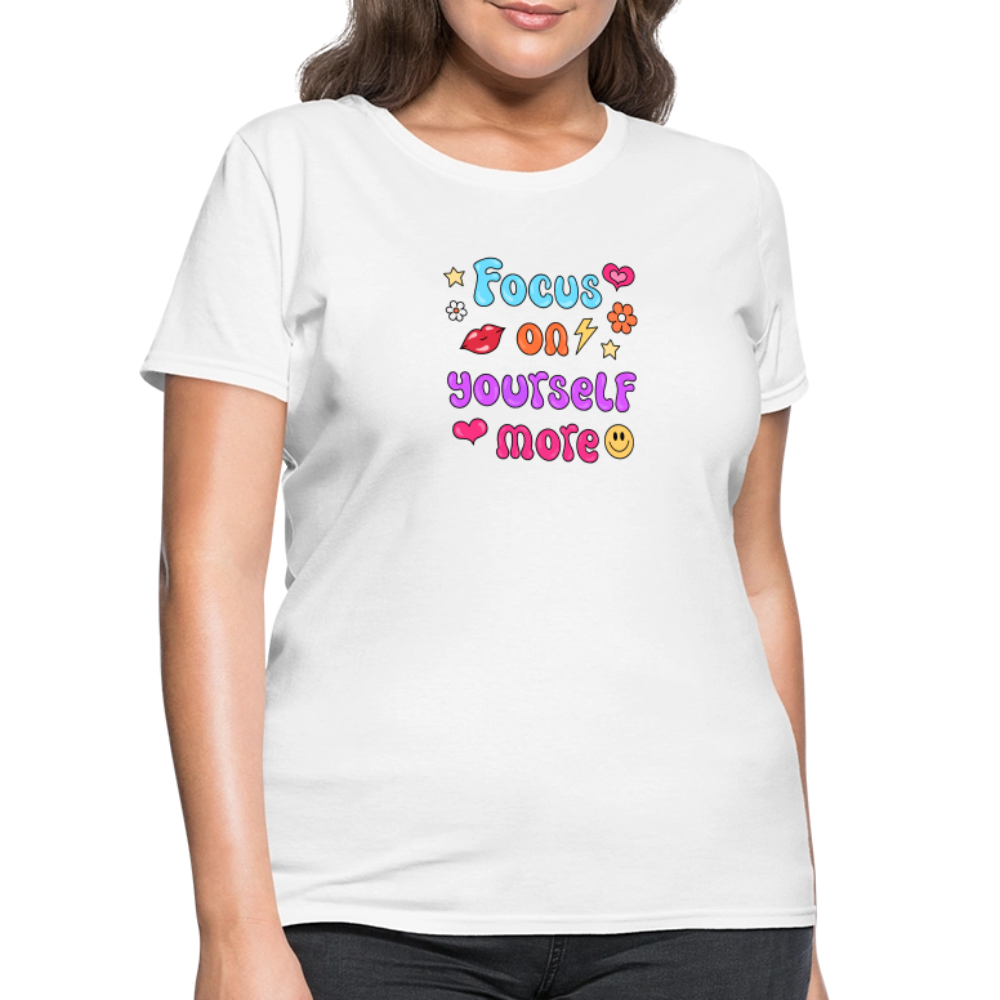 Focus on yourself more Women's T-Shirt - white
