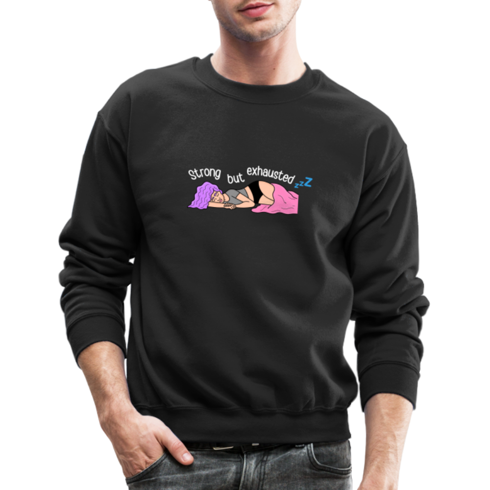 “Strong but Exhausted” Crewneck Sweatshirt (different colors) - black