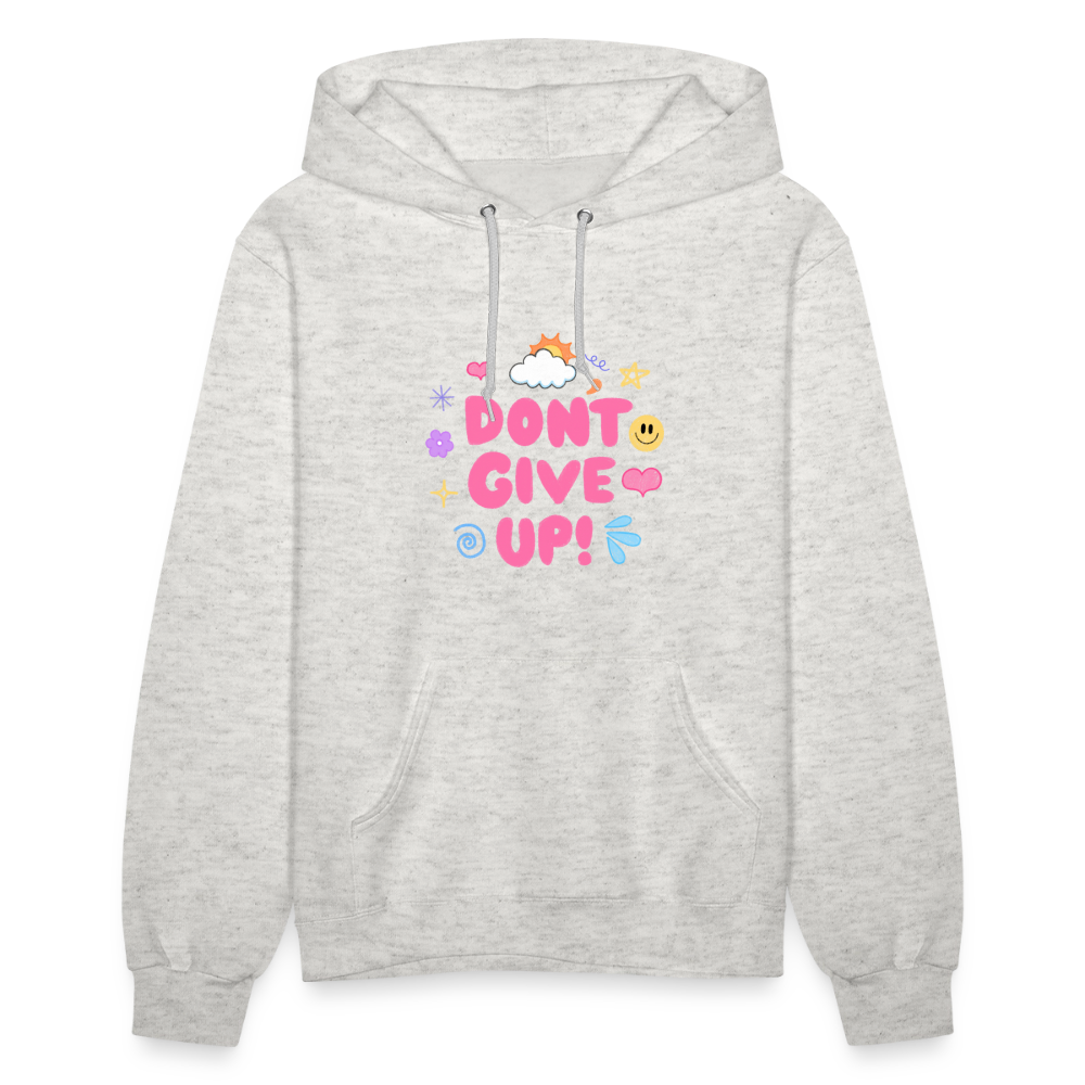 Don’t give up Women's Hoodie - heather oatmeal