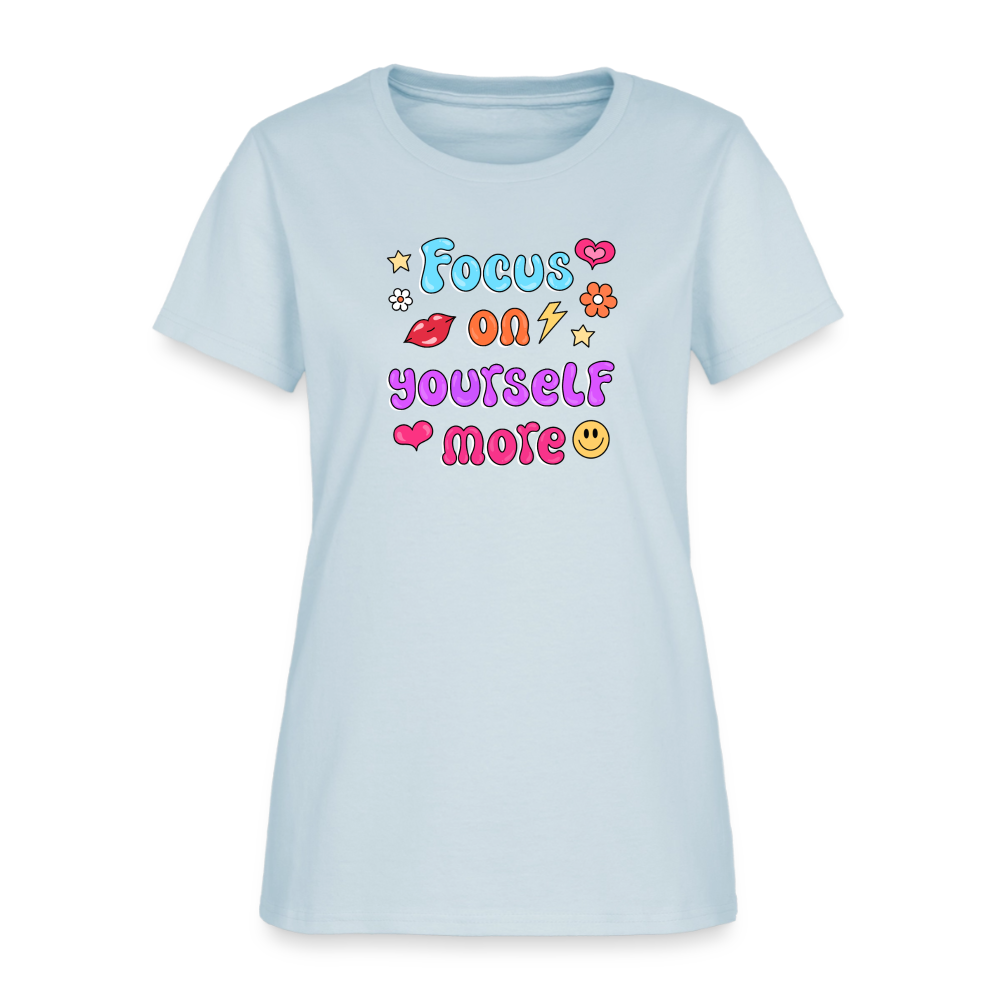 Focus on yourself more Women's T-Shirt - light blue