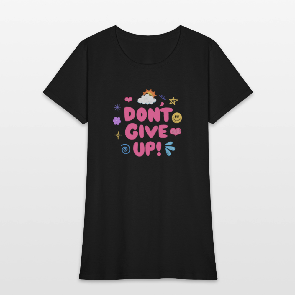 Don’t give up Women's T-Shirt - black
