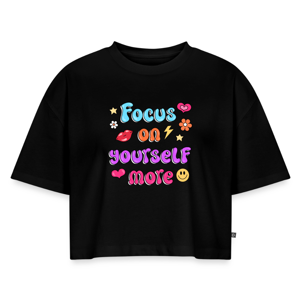 Focus on yourself more Women's Oversized Organic Cropped T-Shirt - black