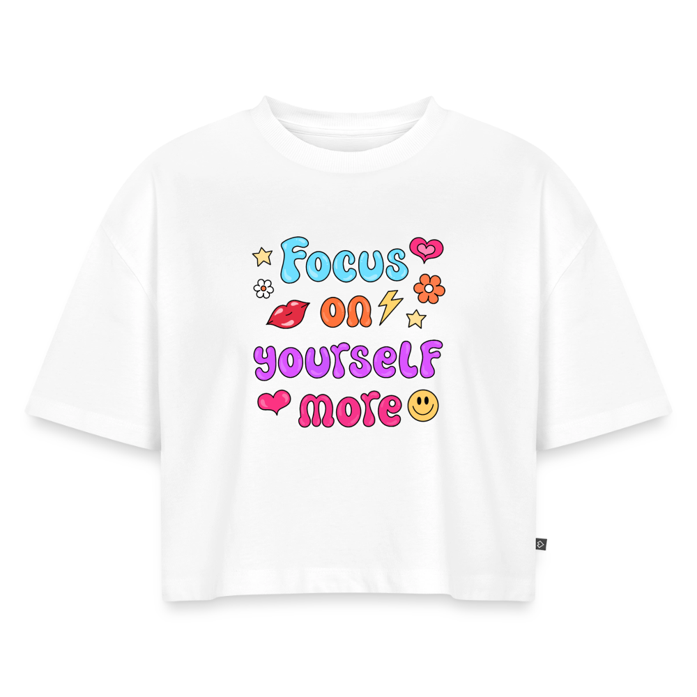 Focus on yourself more Women's Oversized Organic Cropped T-Shirt - white