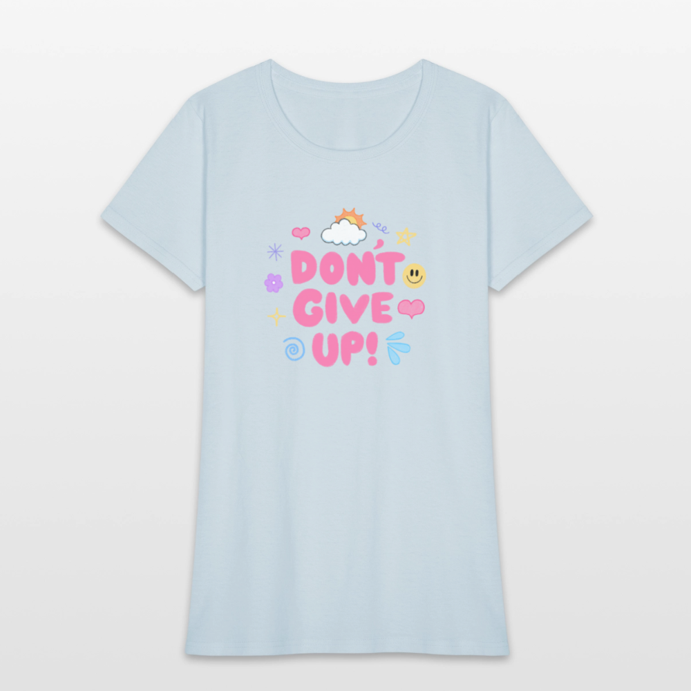 Don’t give up Women's T-Shirt - light blue