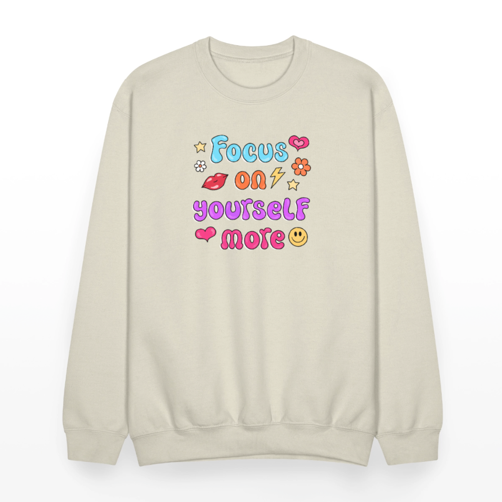 Focus on yourself more Crewneck Sweatshirt - Sand