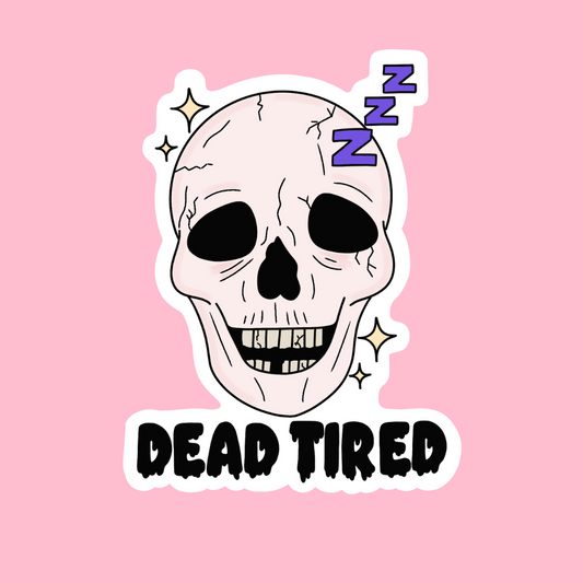 “Dead tired ”  waterproof sticker