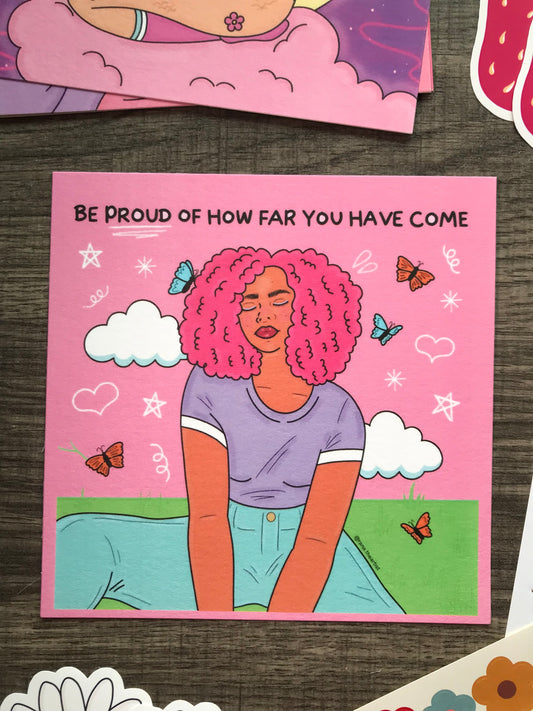 “Be proud of how far you have come” matte print